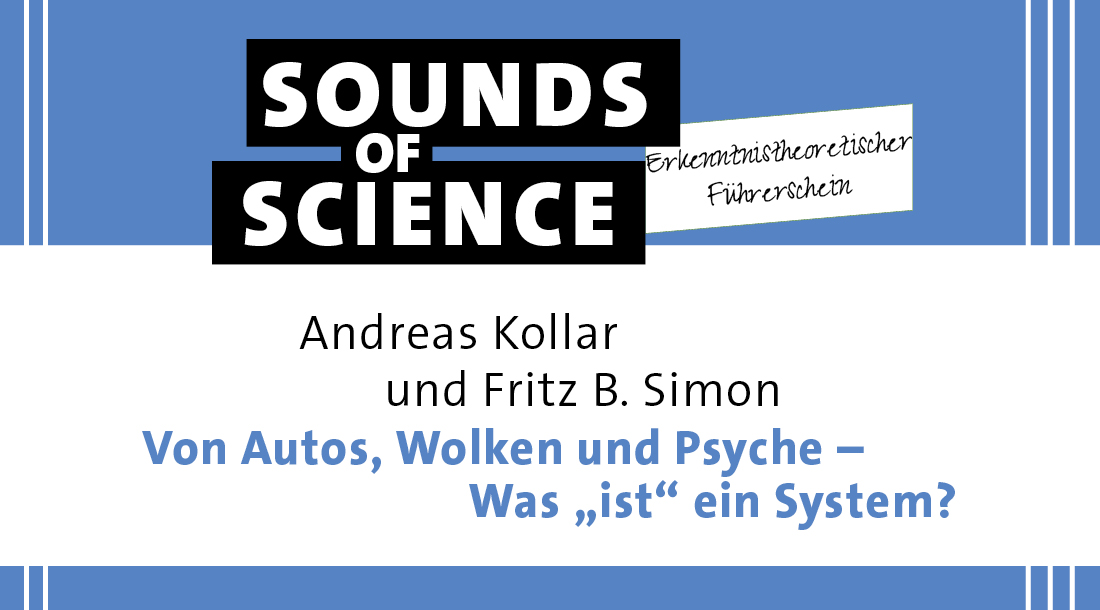 Erkenntnistheoretischer Führerschein | Andreas Kollar & Fritz B. Simon – Von Autos, Wolken und Psyche – Was "ist" ein System?