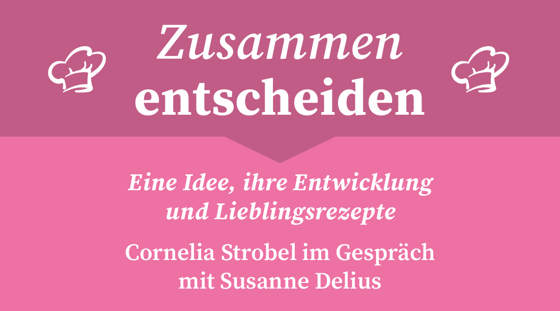 S2 F5 Cornelia Strobel im Gespräch mit Susanne Delius – Eine Idee, ihre Entwicklung und Lieblingsrezepte