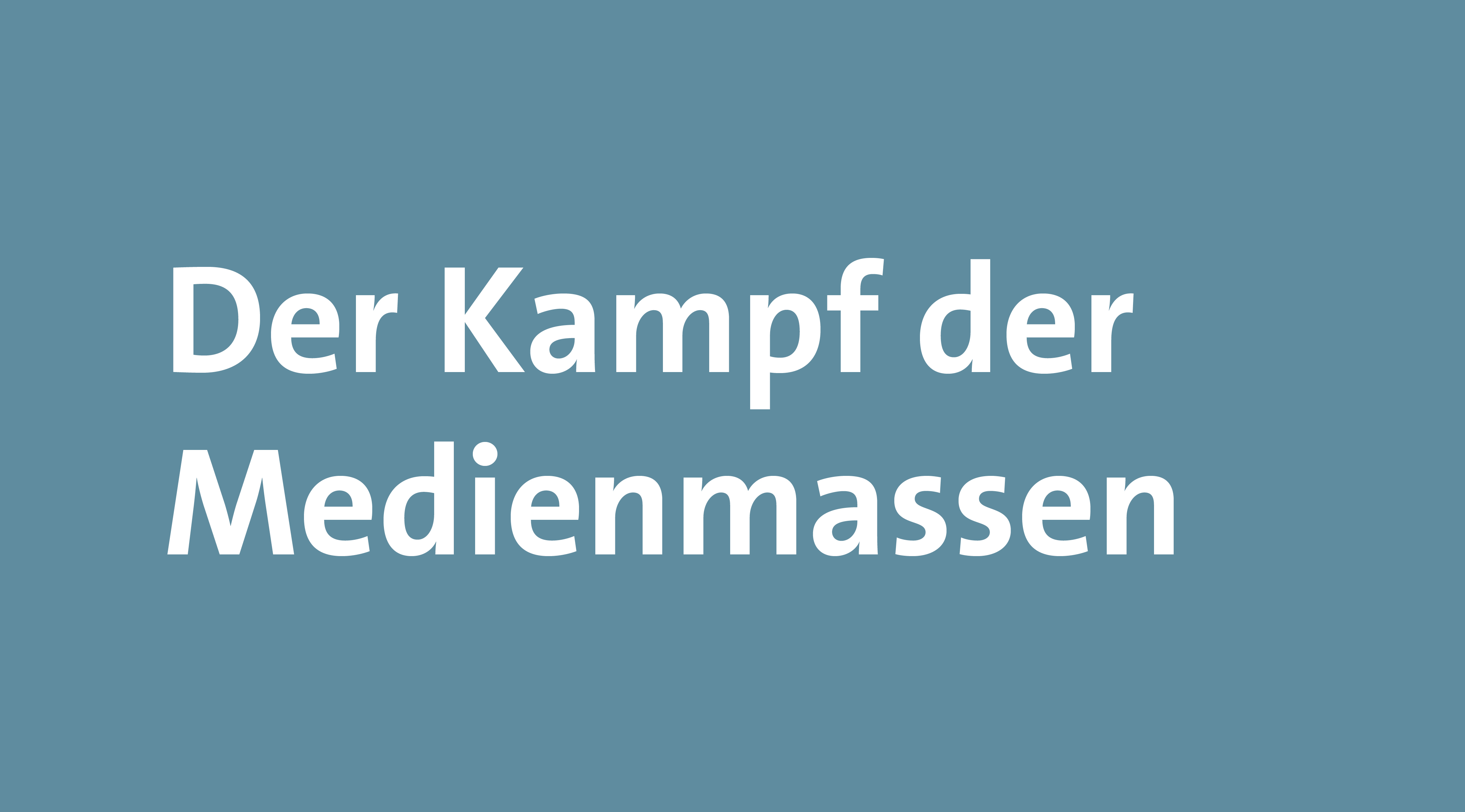 Der Kampf der Medienmassen 