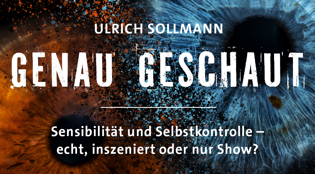 #37 Sensibilität und Selbstkontrolle – echt, inszeniert oder nur Show?
