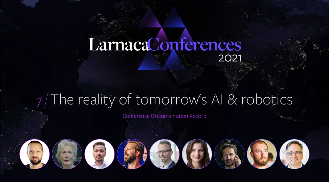Larnaca Conferences 2021 - Content Record - Conference 7: The reality of tomorrow's AI & robotics