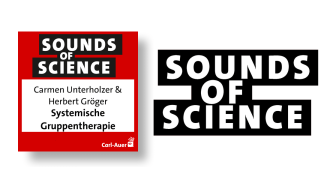 Sounds of Science / Carmen Unterholzer & Herbert Gröger - Systemische Gruppentherapie – im Treibhaus der Kompetenzen