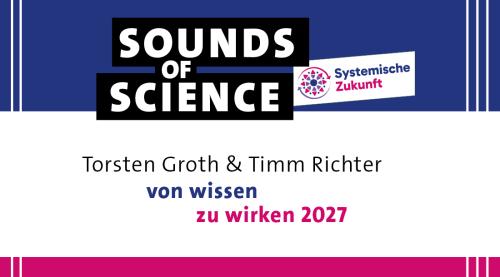 #3 Systemische Zukunft | Torsten Groth & Timm Richter – von wissen zu wirken 2027