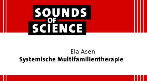 Sounds of Science | Eia Asen – Systemische Multifamilientherapie
