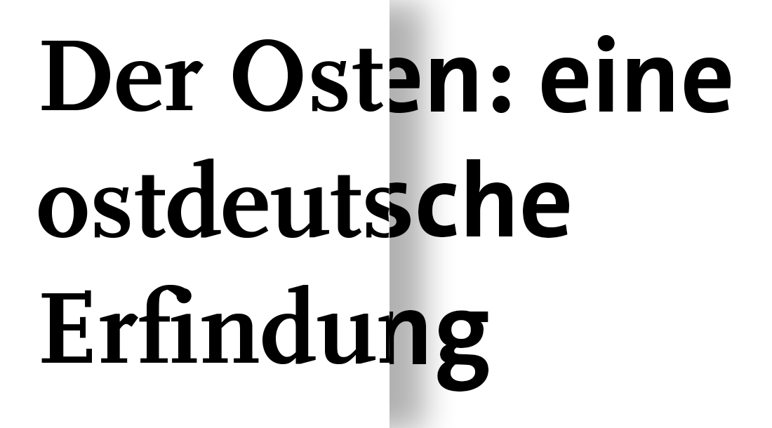 Der Osten: eine ostdeutsche Erfindung