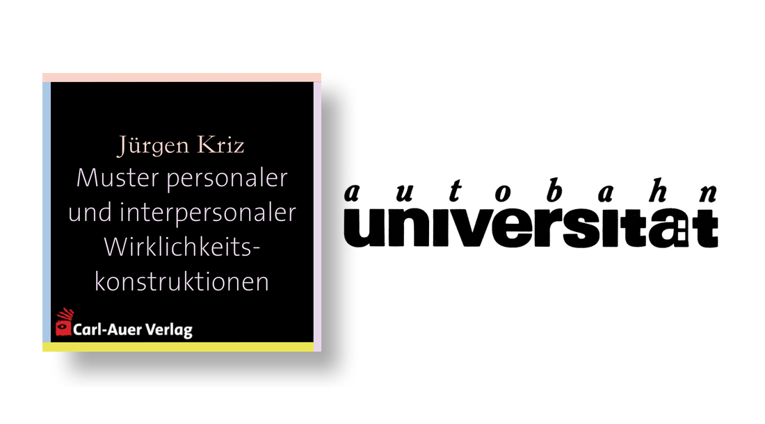 autobahnuniversität / Jürgen Kriz - Muster personaler und interpersonaler Wirklichkeitskonstruktionen