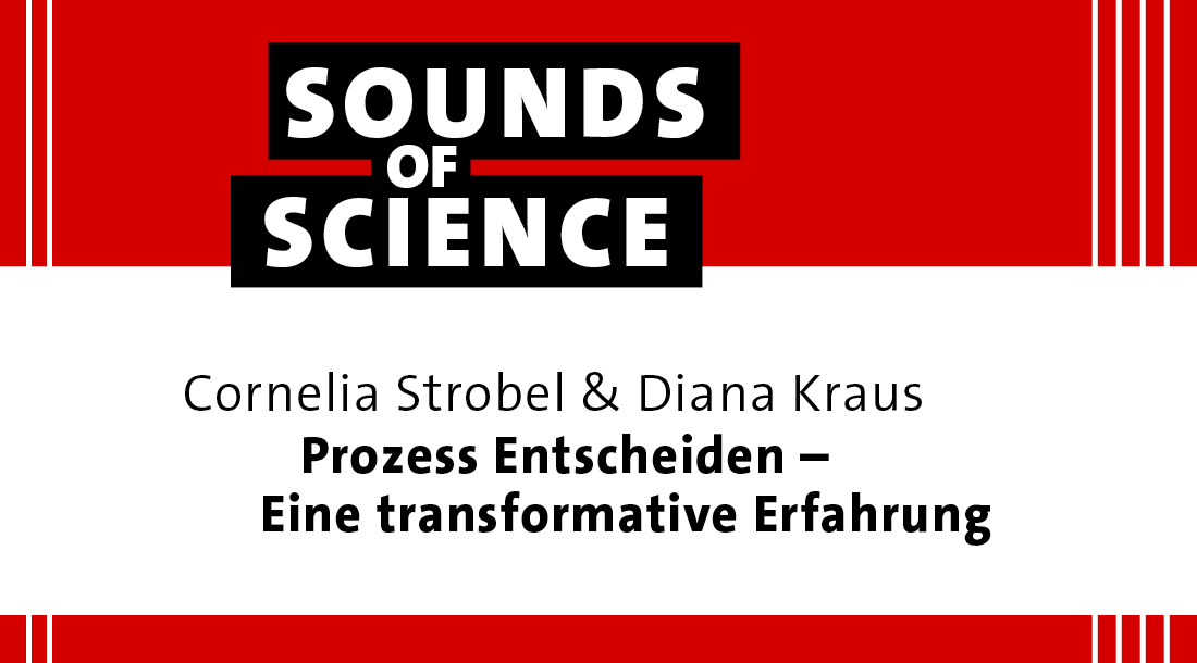 Sounds of Science | Prozess Entscheiden – Eine transformative Erfahrung