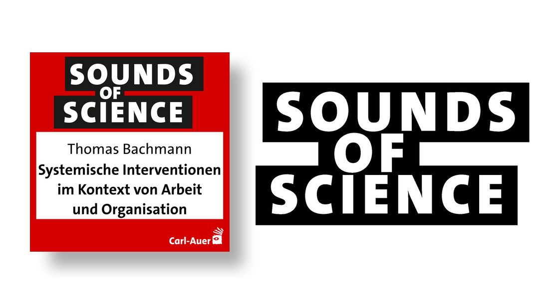 Sounds of Science / Thomas Bachmann - Systemische Interventionen im Kontext von Arbeit und Organisation
