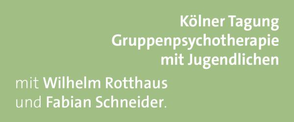 Kölner Tagung Gruppenpsychotherapie mit Jugendlichen